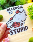 Vinyl Sticker - Allergic to Stupid - SumLilThings