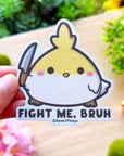 Vinyl Sticker - Fight Me, Bruh - SumLilThings