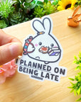 Vinyl Sticker - I Planned On Being Late - SumLilThings