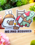 Vinyl Sticker - No PHD Required - SumLilThings