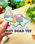 Vinyl Sticker - Plants Not Dead Yet - SumLilThings