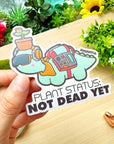 Vinyl Sticker - Plants Not Dead Yet - SumLilThings
