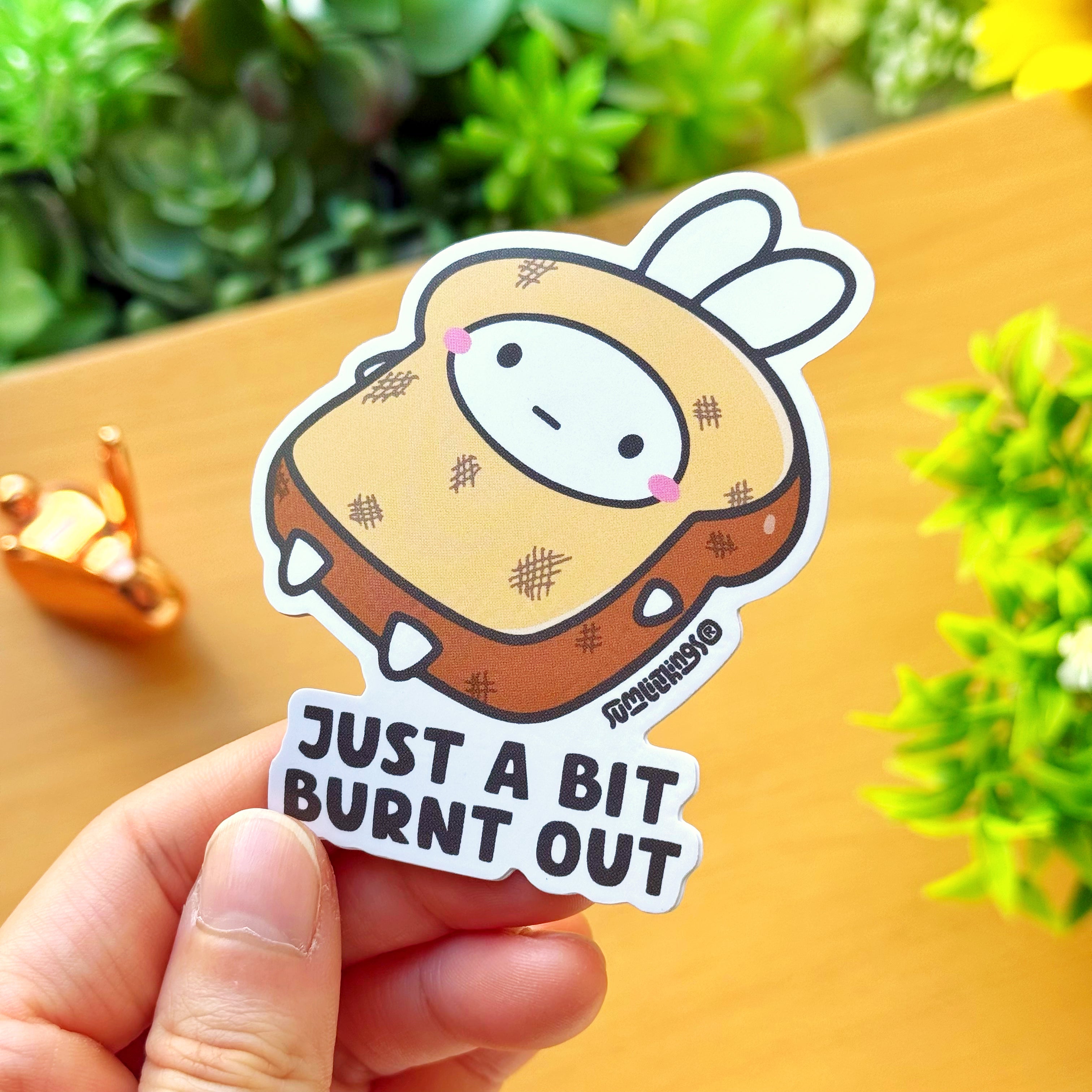 Vinyl Sticker - Just A Bit Burnt Out