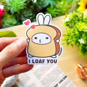 Vinyl Sticker - I Loaf You