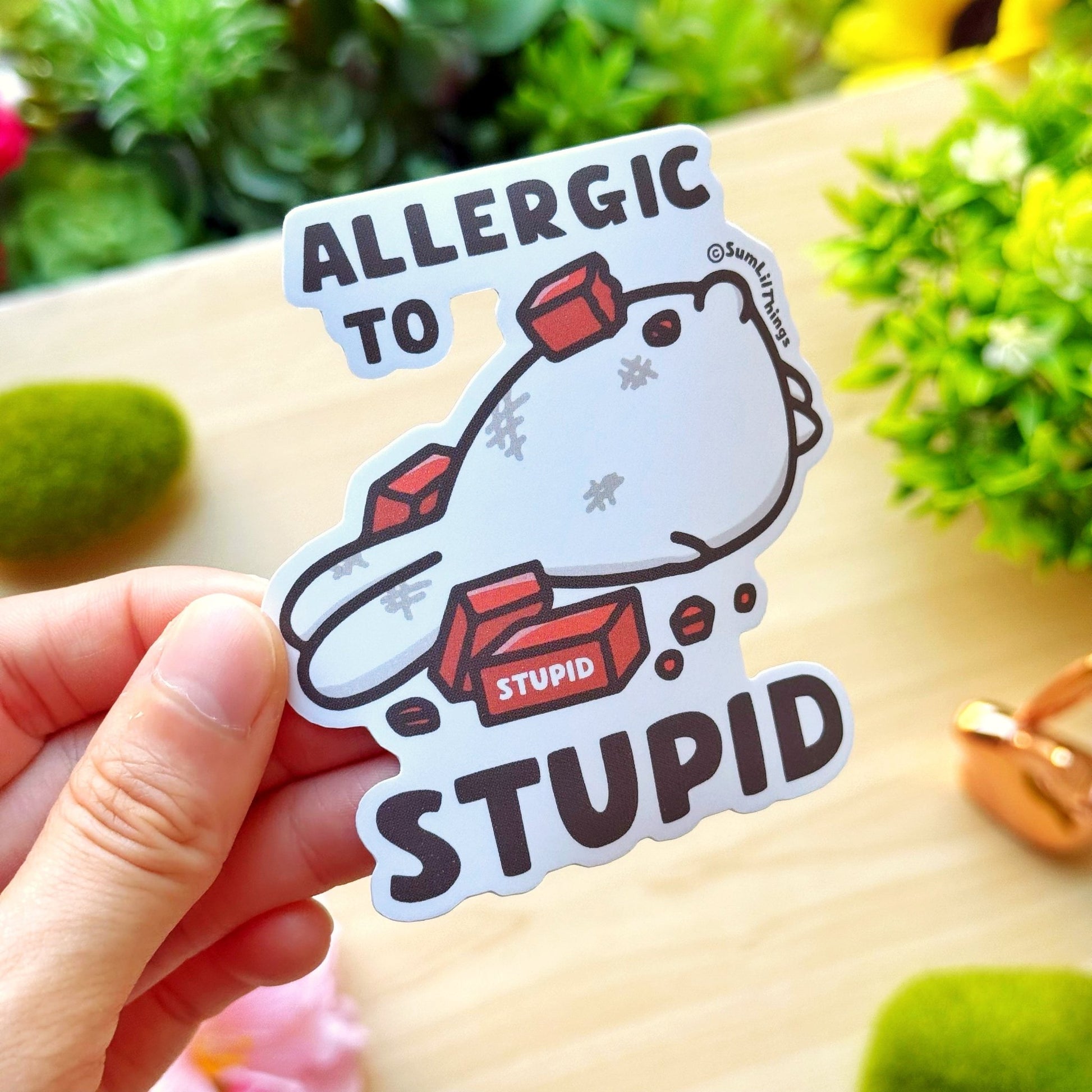Vinyl Sticker - Allergic to Stupid - SumLilThings