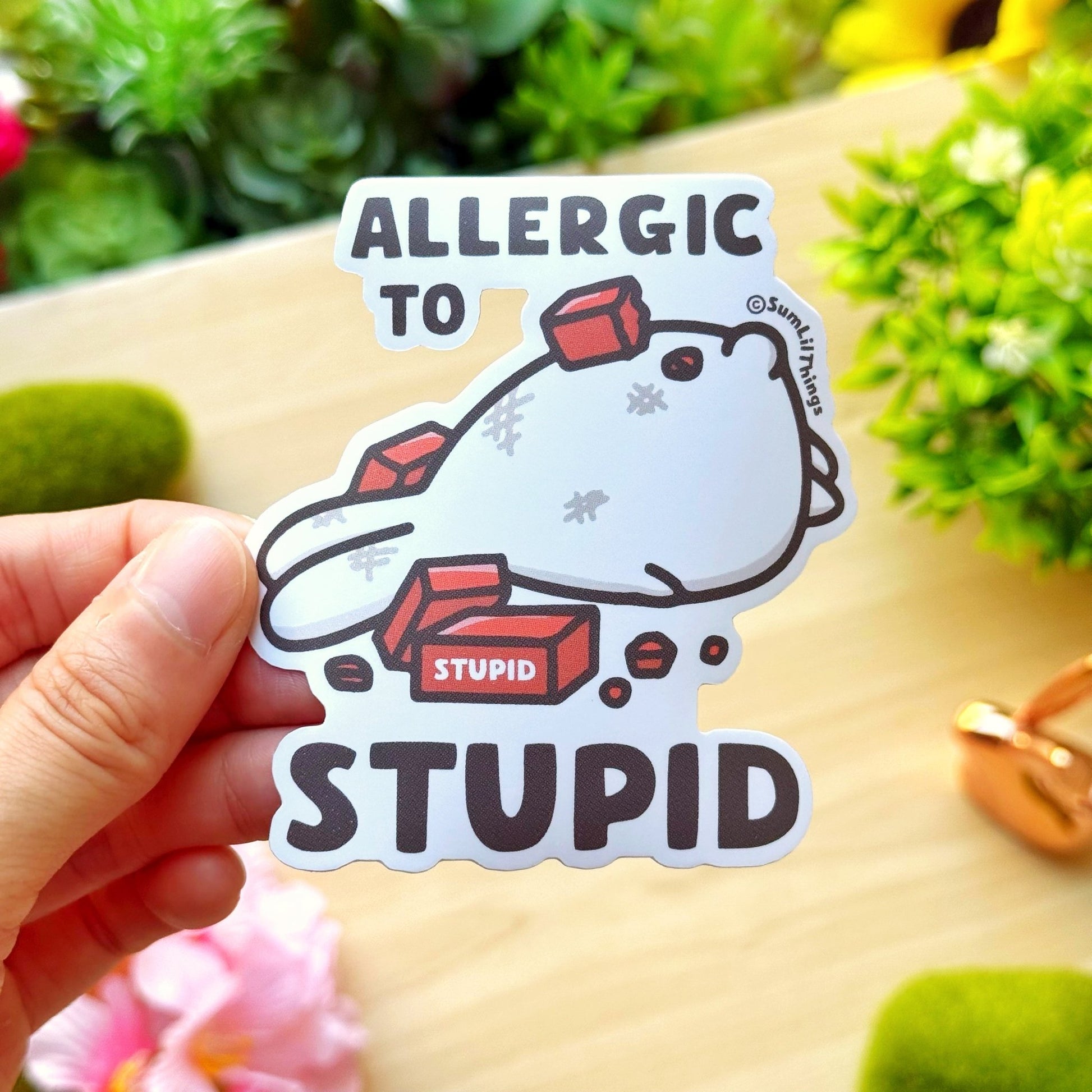 Vinyl Sticker - Allergic to Stupid - SumLilThings