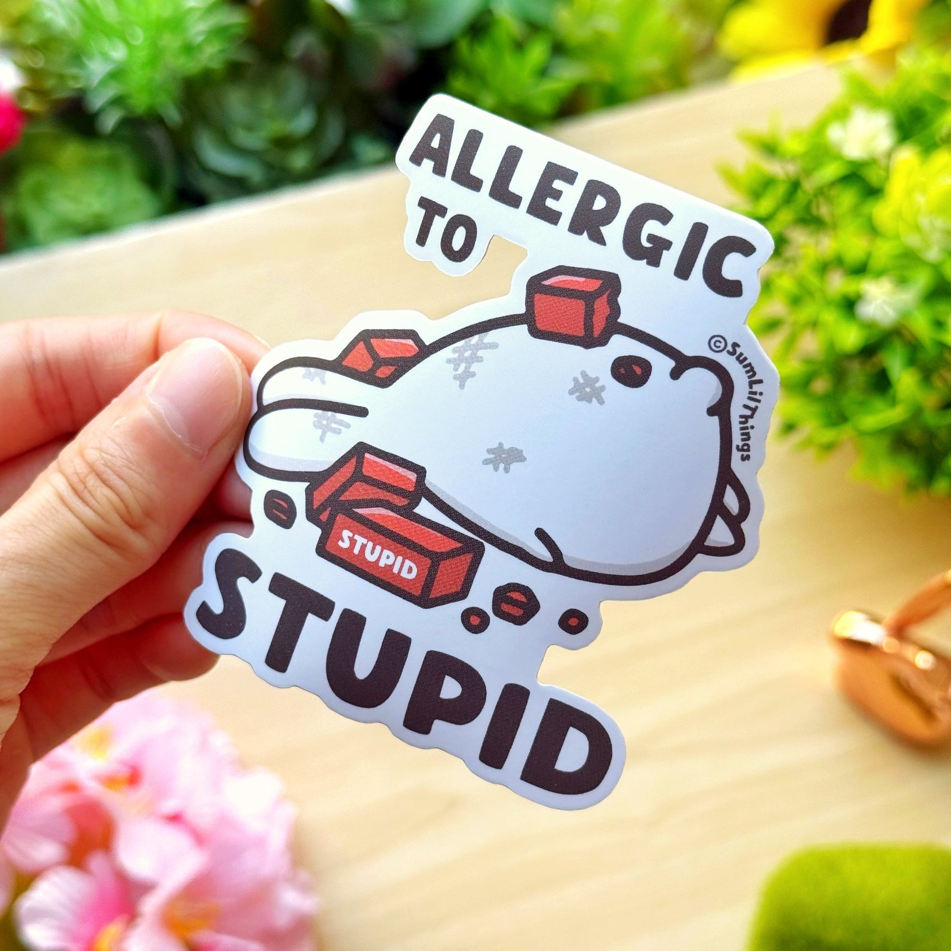 Vinyl Sticker - Allergic to Stupid - SumLilThings