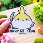 Vinyl Sticker - Fight Me, Bruh - SumLilThings