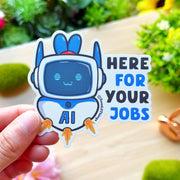 Vinyl Sticker - Here For Your Jobs - SumLilThings