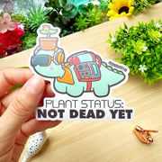 Vinyl Sticker - Plants Not Dead Yet - SumLilThings